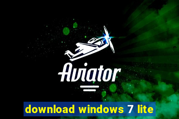 download windows 7 lite